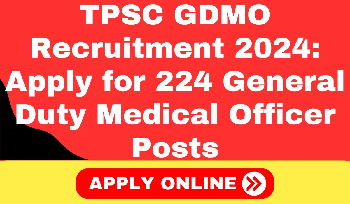 TPSC GDMO Recruitment 2024 Apply for 224 General Duty Medical Officer Posts