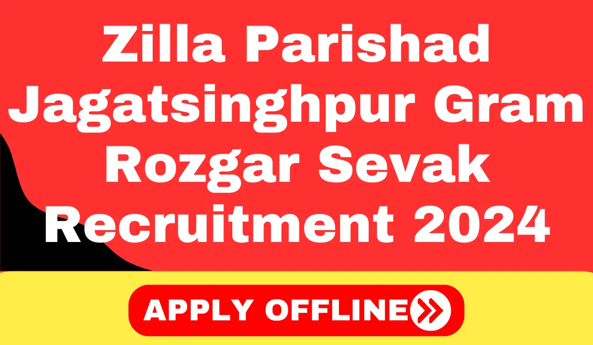 Zilla Parishad Jagatsinghpur Gram Rozgar Sevak Recruitment 2024 Apply for 172 GRS Vacancies